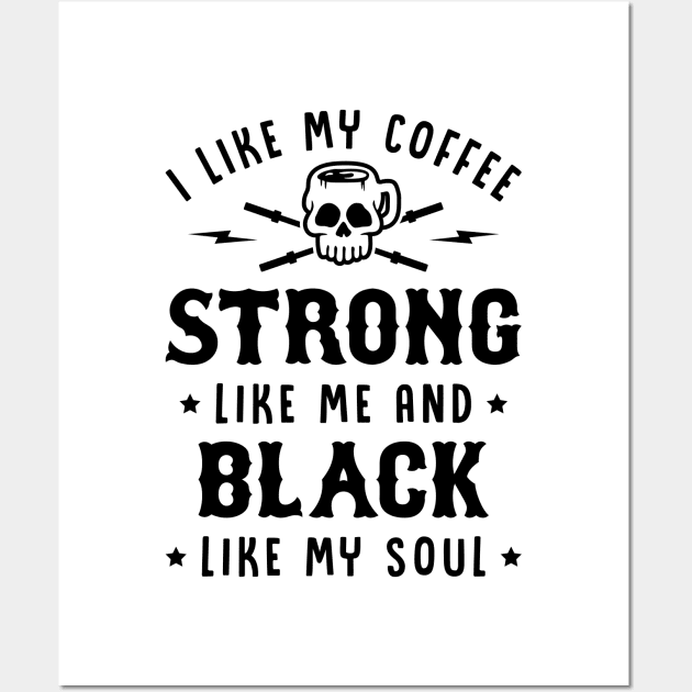 I Like My Coffee Strong Like Me And Black Like My Soul v2 Wall Art by brogressproject